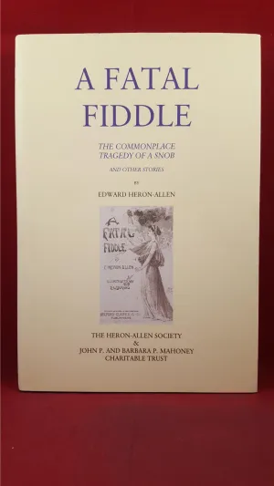 Edward Heron-Allen - A Fatal Fiddle,  Heron-Allen Society, 2010, Limited, PC Edition
