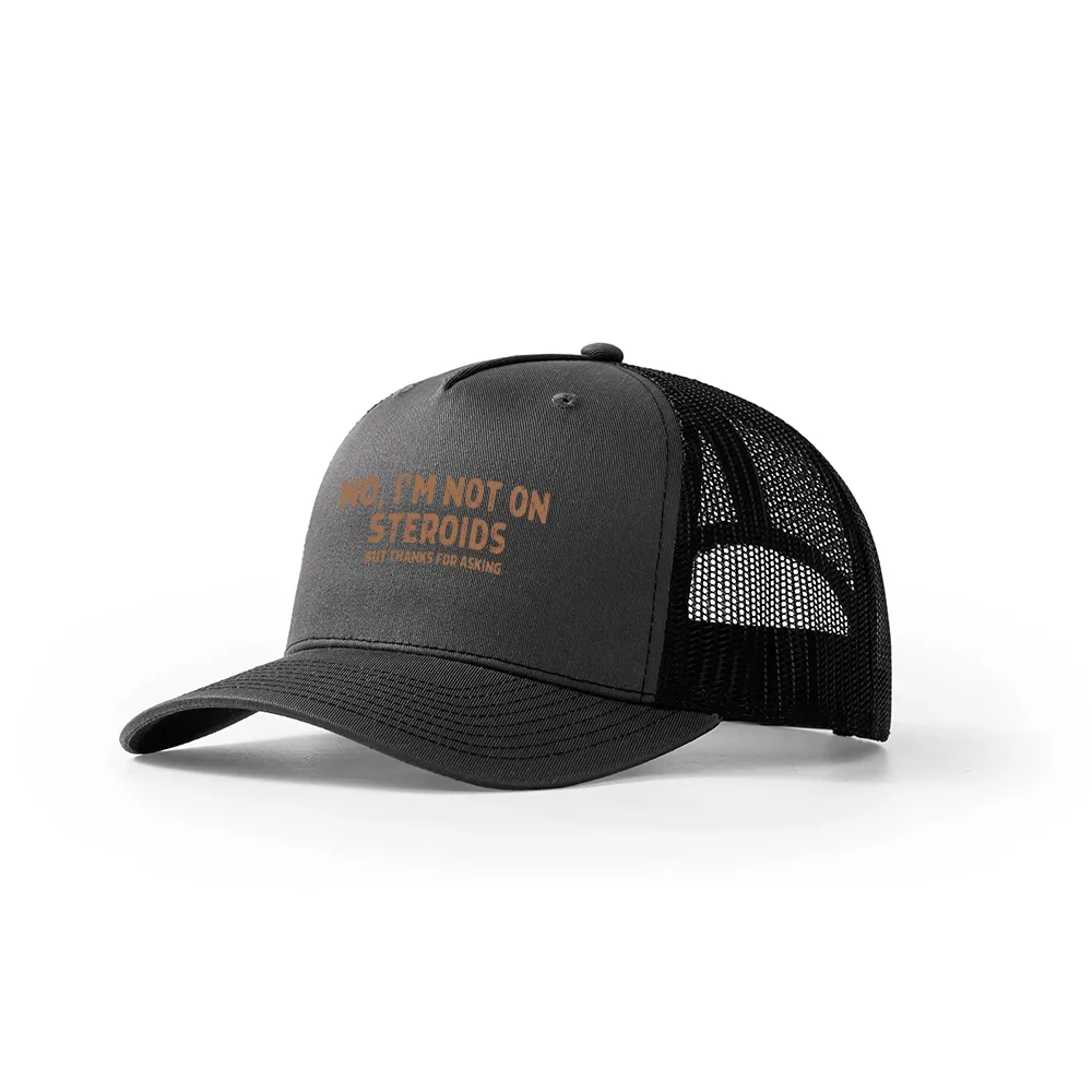 No, I'm Not on Steroids Trucker Hat