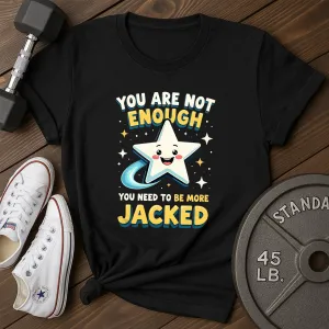 Not Enough T-Shirt