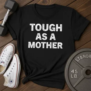 Tough Mother F T-Shirt